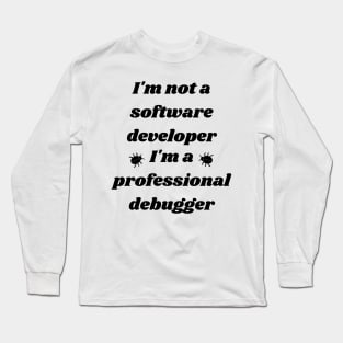 Debugging Expert - Programmer Humor Long Sleeve T-Shirt